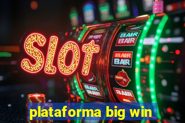 plataforma big win